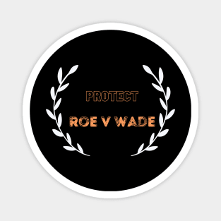 Protect Roe v Wade Pro Design Magnet